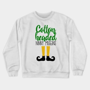 Cotton Headed Ninny Muggins Crewneck Sweatshirt